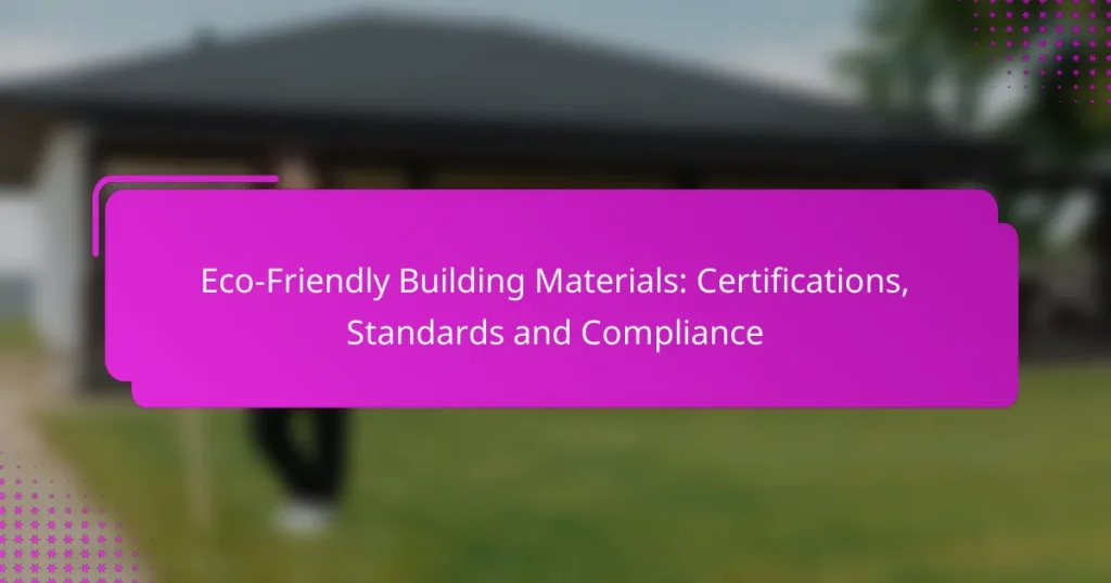 Eco-Friendly Building Materials: Certifications, Standards and Compliance
