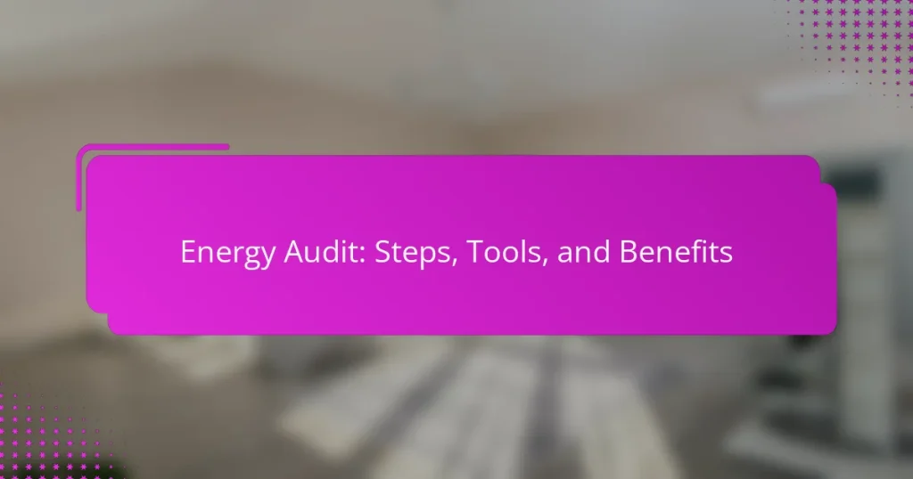 Energy Audit: Steps, Tools, and Benefits