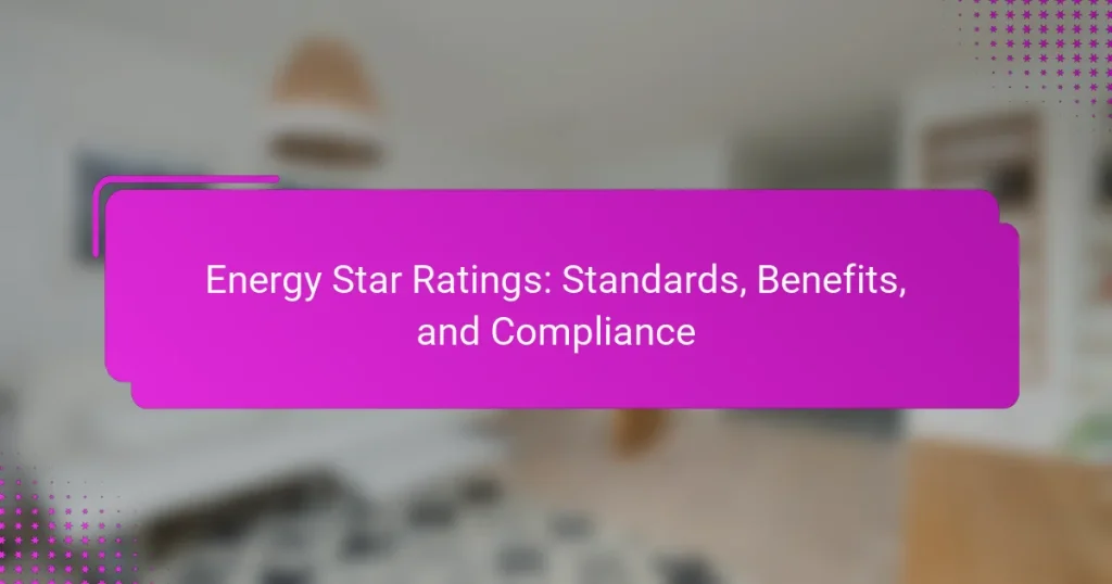 Energy Star Ratings: Standards, Benefits, and Compliance