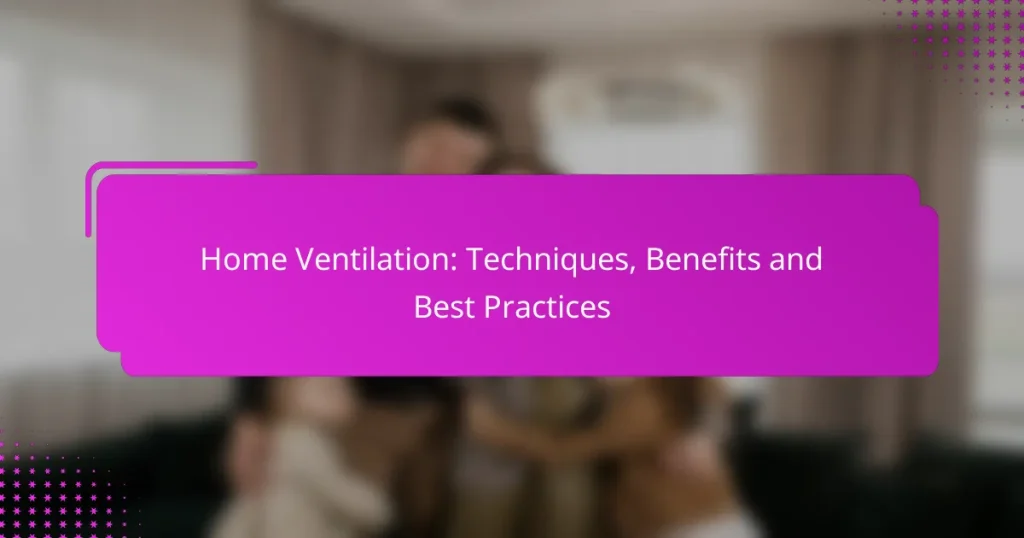 Home Ventilation: Techniques, Benefits and Best Practices