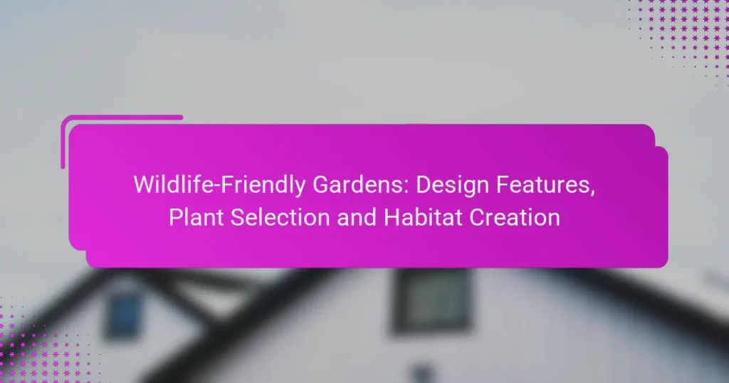 Wildlife-Friendly Gardens: Design Features, Plant Selection and Habitat Creation