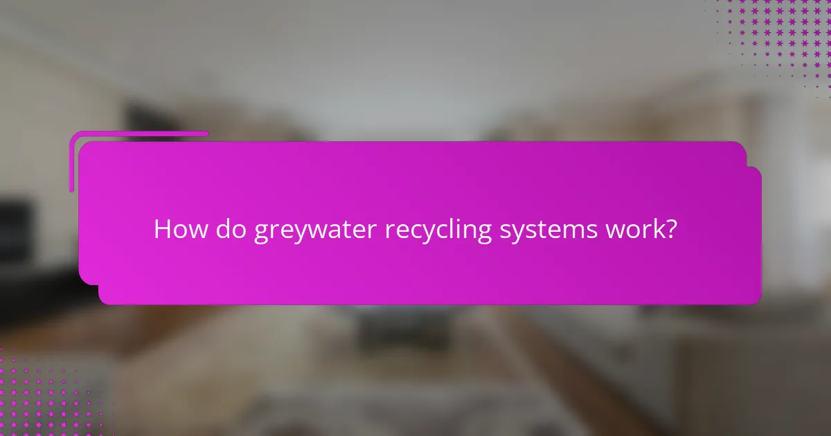 How do greywater recycling systems work?