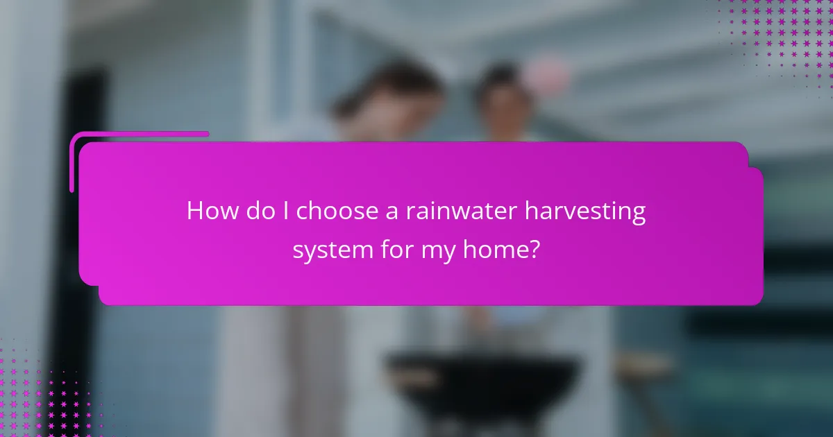 How do I choose a rainwater harvesting system for my home?