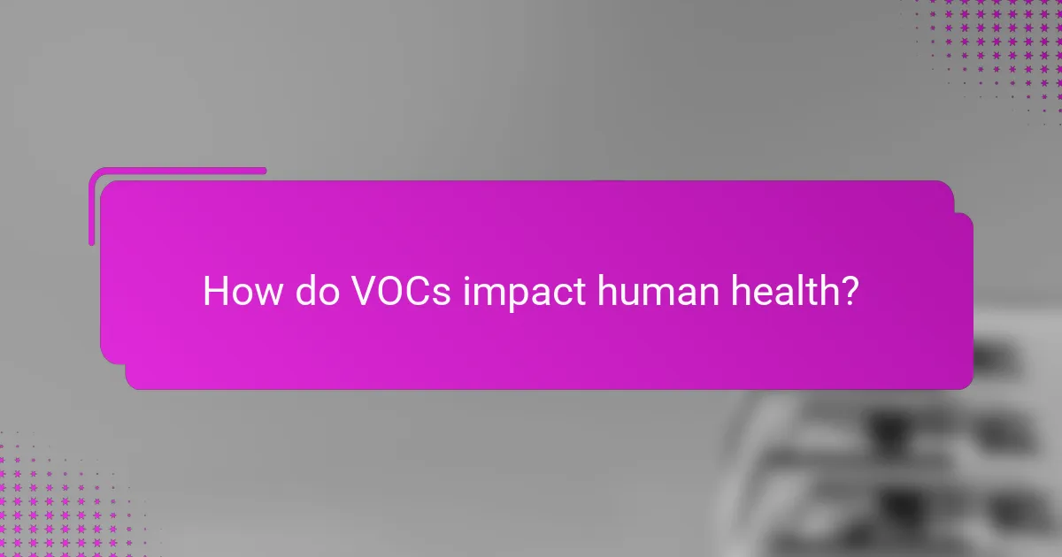 How do VOCs impact human health?