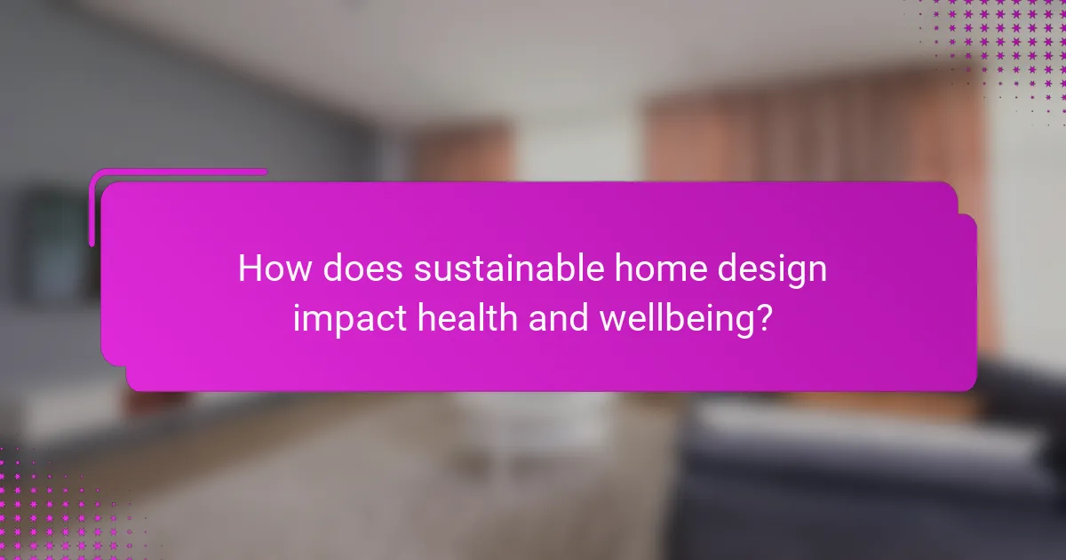 How does sustainable home design impact health and wellbeing?