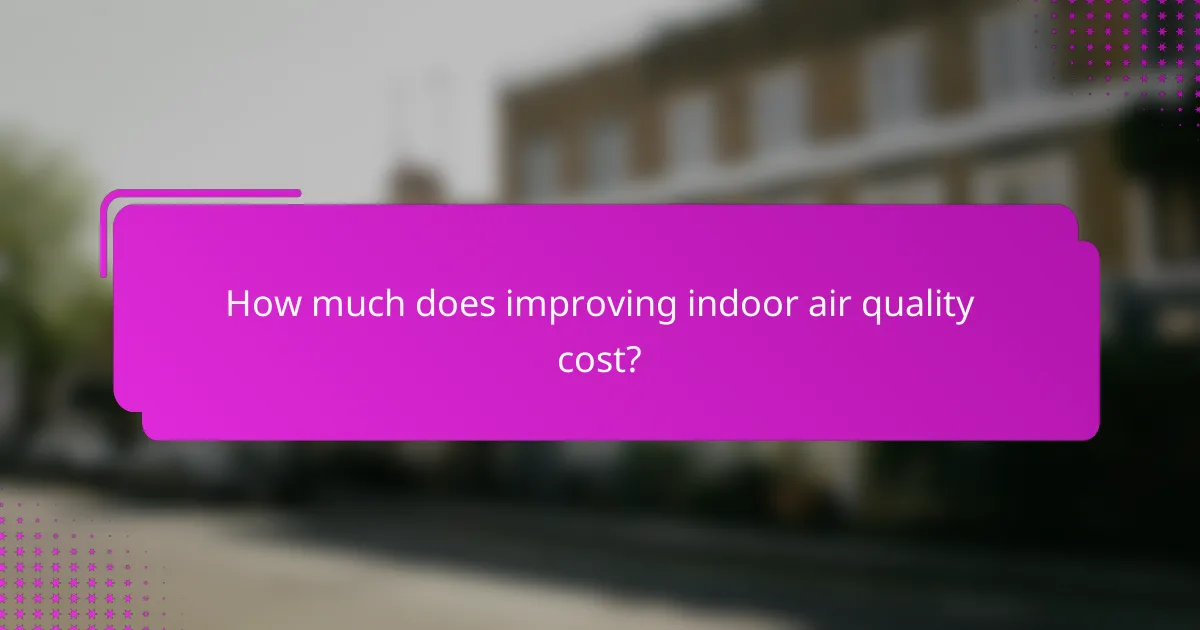 How much does improving indoor air quality cost?