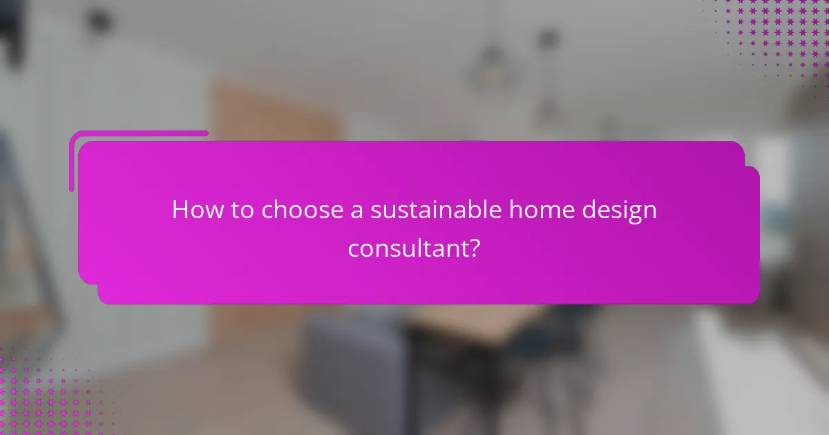 How to choose a sustainable home design consultant?