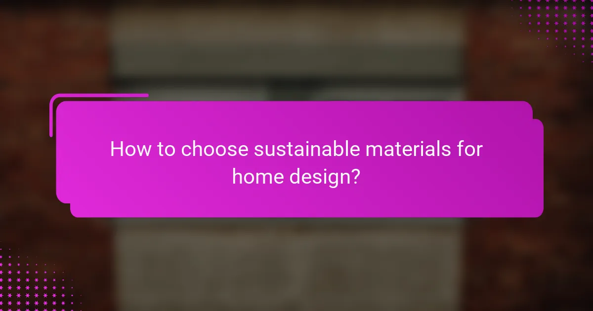 How to choose sustainable materials for home design?