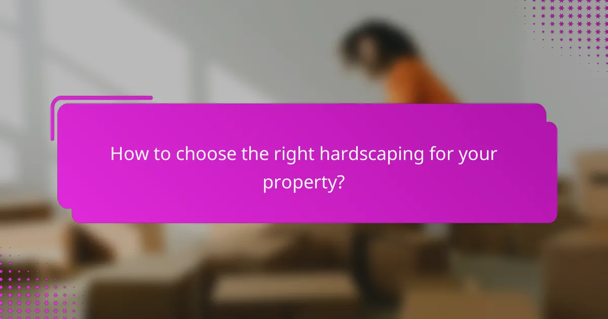 How to choose the right hardscaping for your property?