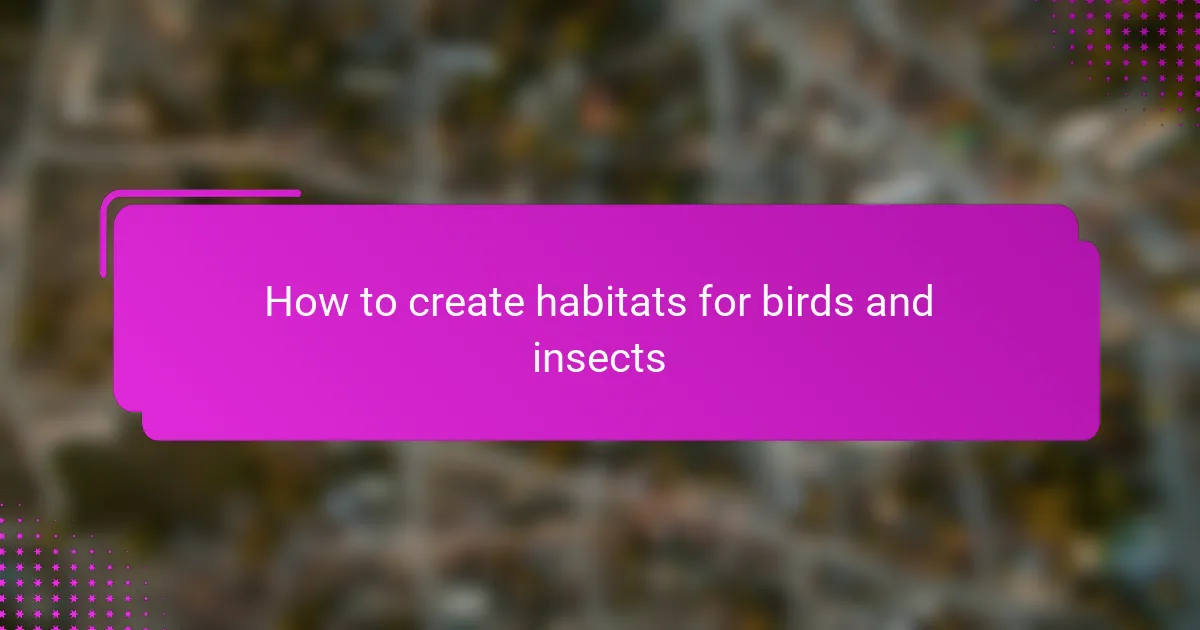 How to create habitats for birds and insects