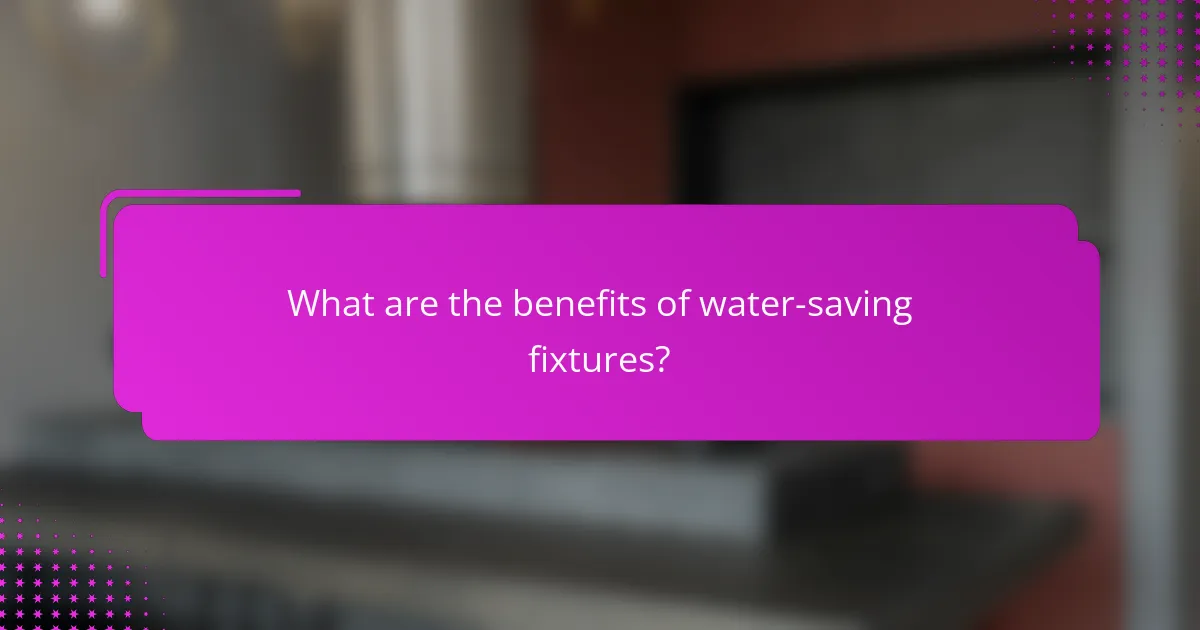 What are the benefits of water-saving fixtures?