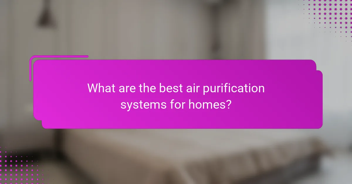 What are the best air purification systems for homes?