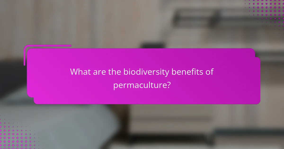 What are the biodiversity benefits of permaculture?