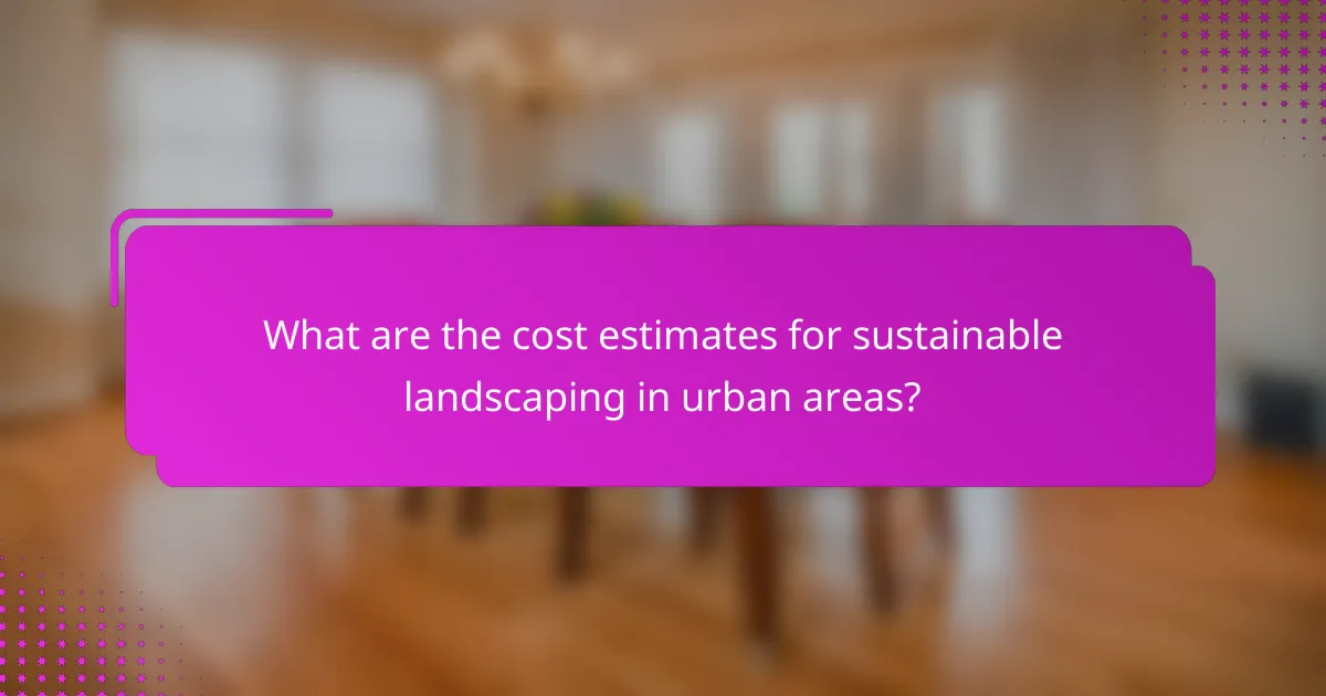 What are the cost estimates for sustainable landscaping in urban areas?