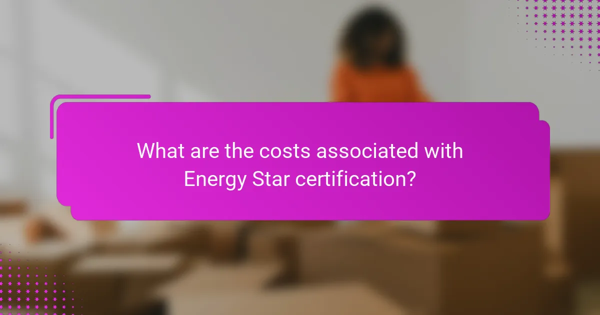 What are the costs associated with Energy Star certification?