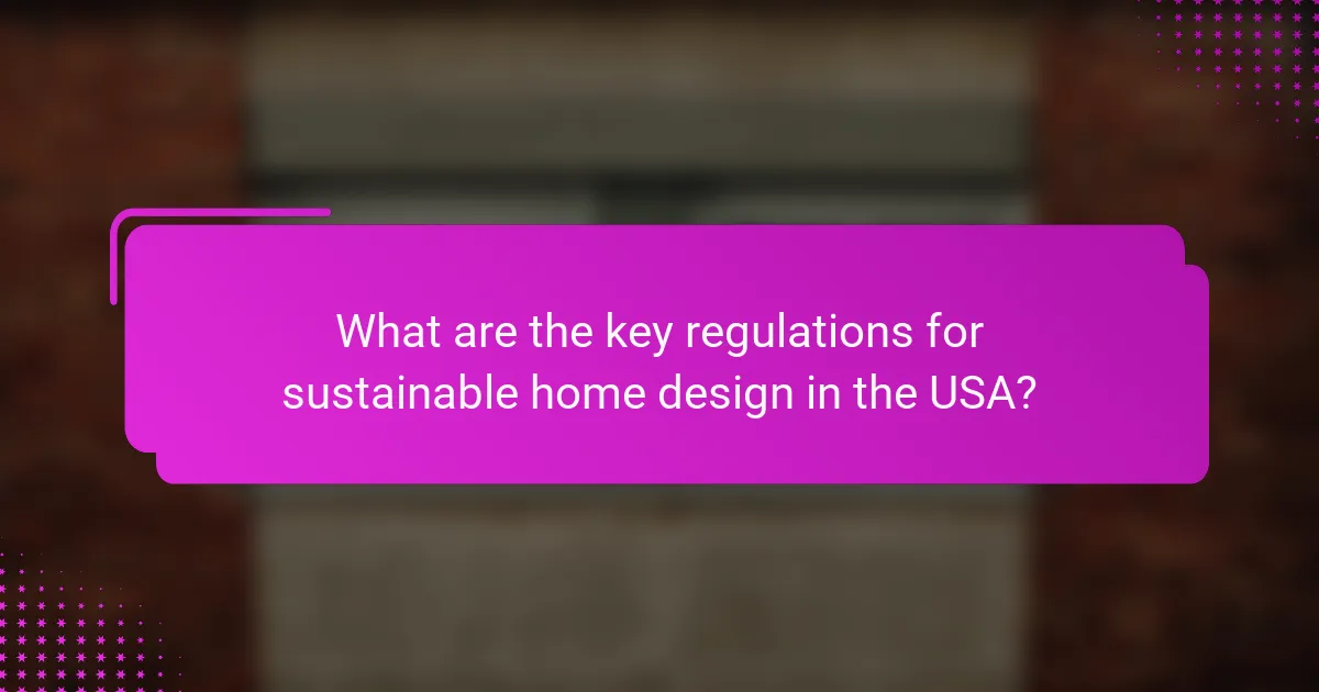 What are the key regulations for sustainable home design in the USA?