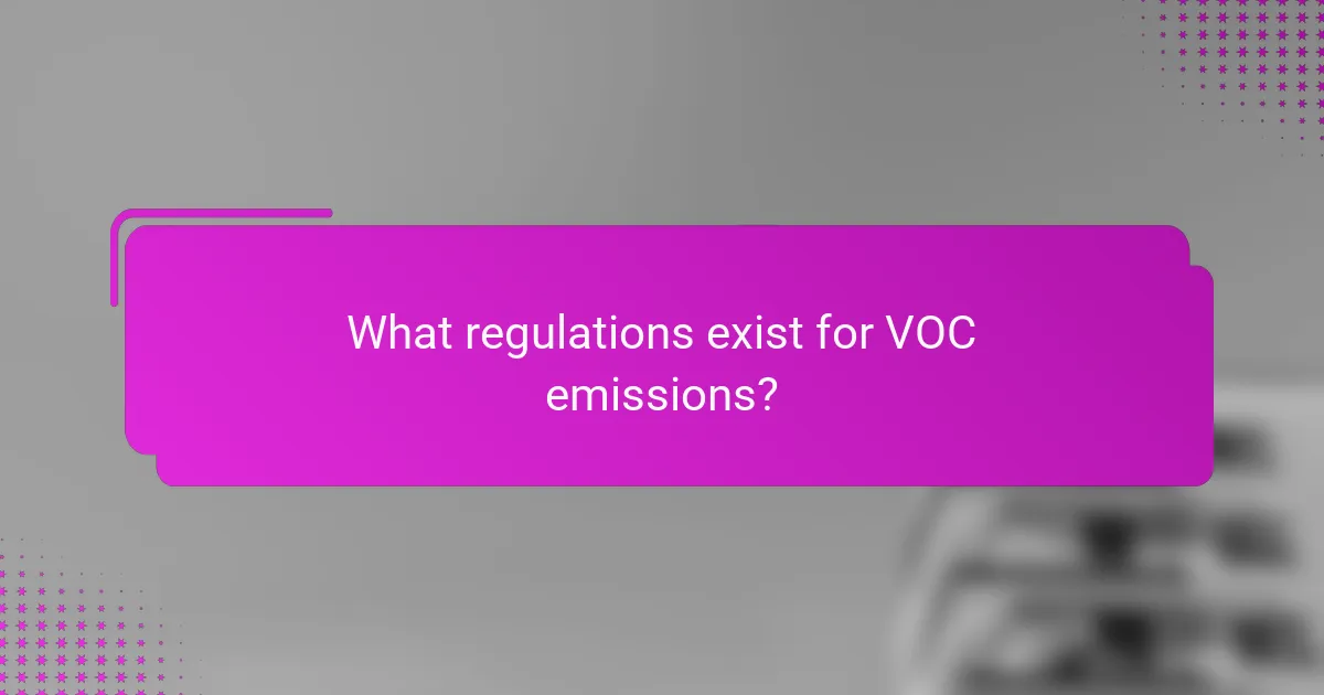 What regulations exist for VOC emissions?