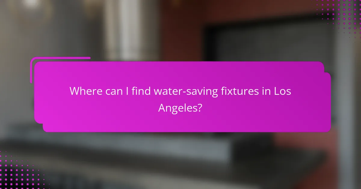 Where can I find water-saving fixtures in Los Angeles?
