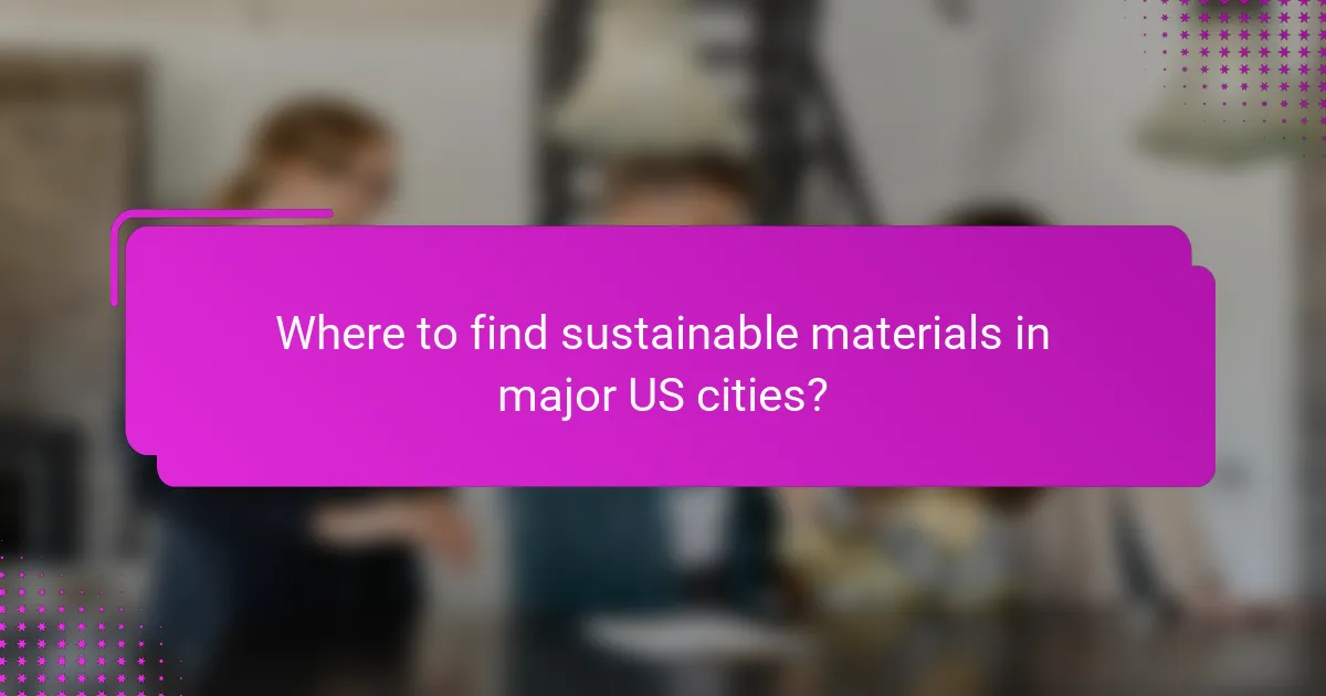 Where to find sustainable materials in major US cities?